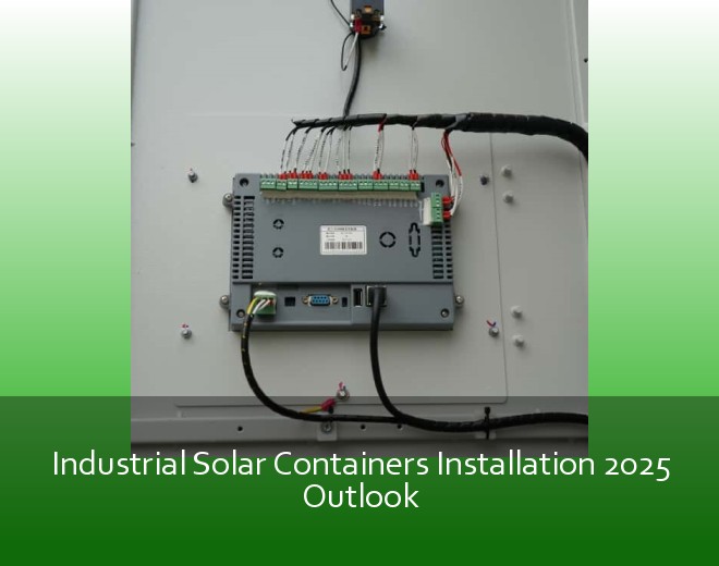 Industrial Solar Containers Installation 2025 Outlook